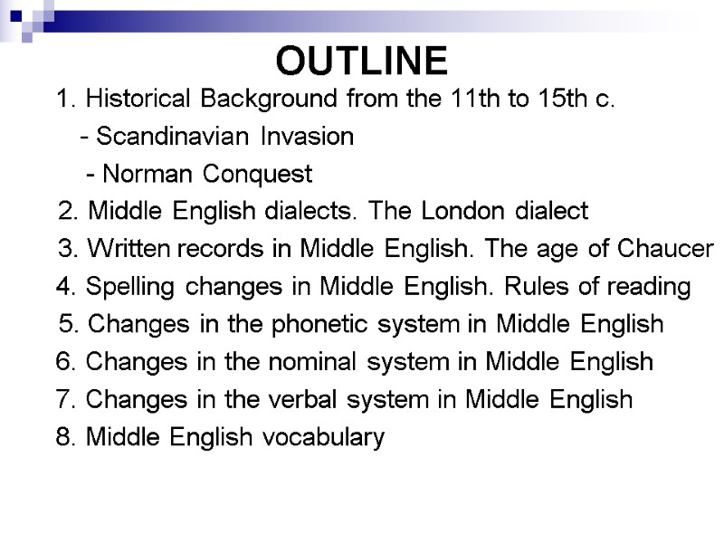 OUTLINE  1. Historical Background from the 11th to 15th c.   -